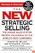 The New Strategic Selling: The Unique Sales System Proven Successful by the World's Best Companies