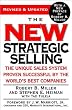 The New Strategic Selling: The Unique Sales System Proven Successful by the World's Best Companies