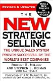 New Strategic Selling: The Unique Sales System Proven Successful by the World's Best Companies (revised & updated for the 21st Century)