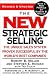 New Strategic Selling: The Unique Sales System Proven Successful by the World's Best Companies (revised & updated for the 21st Century)
