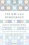 Islam and Democracy: Fear of the Modern World with New Introduction
