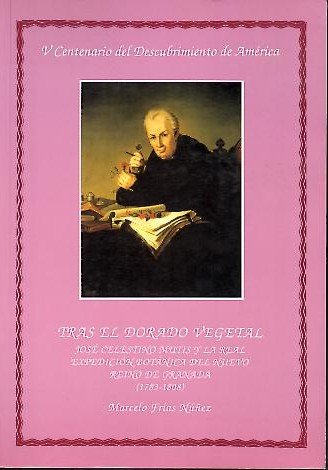 Tras El Dorado vegetal: Jose Celestino Mutis y la Real Expedicion Botanica del Nuevo Reino de Granada (1783-1808) (Seccion Historia. V centenario del descubrimiento) (Spanish Edition)