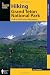 Hiking Grand Teton National Park, 3rd: A Guide to the Park s Greatest Hiking Adventures (Regional Hiking Series)