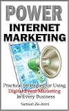 Power Internet Marketing - Practical Strategies for Using Digital Event Marketing In Every Business (The Practical Marketing Series) Power Internet Marketing - Practical Strategies for Using Digital Event Marketing In Every Business (The Practical Marketing Series)