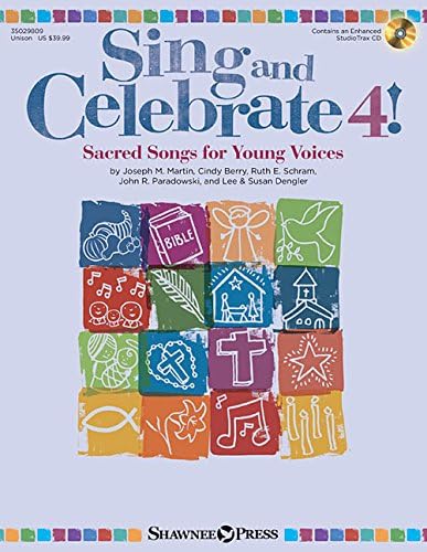 Sing and Celebrate 4! Sacred Songs for Young Voices: Book/Enhanced CD (with teaching resources and reproducible pages)
