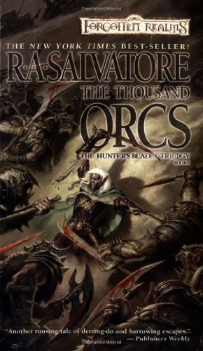 The Thousand Orcs (Forgotten Realms: The Hunter's Blades Trilogy, Book 1), by R.A. Salvatore