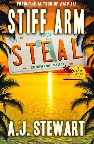 Stiff Arm Steal (Miami Jones Florida Mystery Series) (Volume 1) by A.J. Stewart (2015-09-02)