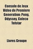 Console de Jeux Video de Premiere Generation: Pong, Odyssey, Coleco Telstar