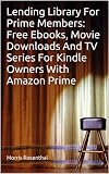 Lending Library For Prime Members: Free Ebooks, Movie Downloads And TV Series For Kindle Owners With Amazon Prime