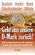 Gebt uns unsere D-Mark zur�ck: F�nf Experten beantworten die wichtigsten Fragen zum kommenden Staatsbankrott