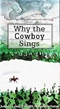 Why the Cowboy Sings - VHS Tape in original Cowboy-themed cover sleeve. A signature event of the 2002 Olympic Arts Festival. Songs and stories from Stephen Davis, Columbus, Montana, Larry Schutte, Oasis, Nevada, Glenn Ohrlin, Mountain View, Arkansas, and Henry Real Bird, Crow Agency, Montana. Run time: 56:46.