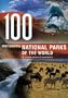 100 Most Beautiful National Parks of the World: A Journey Around 5 Continents (Travel Books)