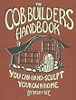 The Cob Builders Handbook: You Can Hand-Sculpt Your Own Home