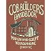 The Cob Builders Handbook: You Can Hand-Sculpt Your Own Home