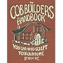 The Cob Builders Handbook: You Can Hand-sculpt Your Home