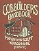 The Cob Builders Handbook: You Can Hand-Sculpt Your Own Home