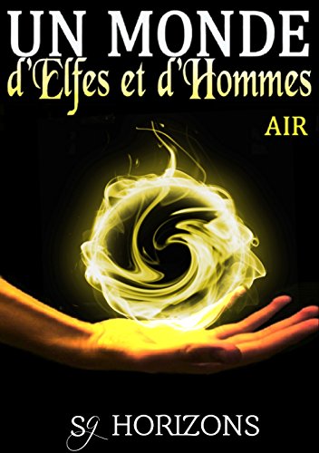 Un monde d'Elfes et d'Hommes 1. AIR (French Edition)