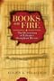 Books on Fire: The Destruction of Libraries throughout History