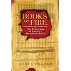 Books on Fire: The Destruction of Libraries throughout History