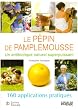 Le p�pin de pamplemousse : 160 applications pratiques. Un antibiotique naturel superpuissant