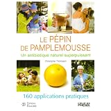 Le p�pin de pamplemousse : 160 applications pratiques. Un antibiotique naturel superpuissantpar Christopher Thompson