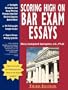 Scoring High on Bar Exam Essays: In-depth Strategies and Essay-Writing That Bar Review Courses Don't Offer, With 80 Actual State Bar Exams Questions and Answers