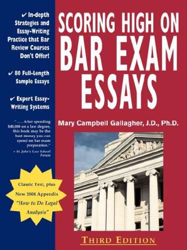 Scoring High on Bar Exam Essays: In-depth Strategies and Essay-Writing That Bar Review Courses Don't Offer, With 80 Actual State Bar Exams Questions and Answers