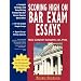 Scoring High on Bar Exam Essays: In-Depth Strategies and Essay-Writing That Bar Review Courses Don't Offer, with 80 Actual State Bar Exams Questions a