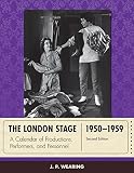 The London stage 1950-1959 : a calendar of productions, performers, and personnel