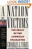 A Nation of Victims: The Decay of the American Character