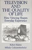 Television and the Quality of Life: How Viewing Shapes Everyday Experience (Communication Series)