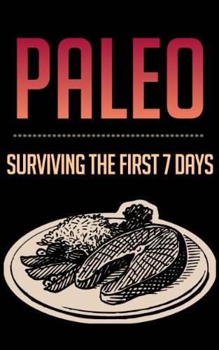 Paleo: Surviving The First 7 Days
