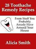 28 Toothache Remedy Recipes From Stuff You Probably Already Have Around Your House