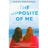 The Opposite of Me: A Novelby Sarah Pekkanen