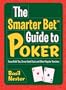 The Smarter Bet Guide to Poker: Texas Hold 'Em, Seven-Card Stud, and Other Popular Versions (Smarter Bet Guides)