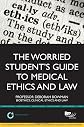 The worried student's guide to medical ethics and law : thriving not just surviving