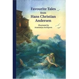Favourite Tales from Hans Christian Andersen by Anastasiya Archipova