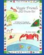 Veggie Friends and Fruits Too: A Children's Cookbook on Creating Healthy Snacks