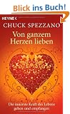 Von ganzem Herzen lieben: Die innerste Kraft des Lebens geben und empfangen