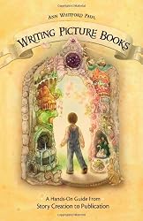Writing Picture Books: A Hands-On Guide from Story Creation to Publication