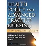 health policy and advanced practice nursing impact and implications