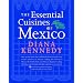 The Essential Cuisines of Mexico: Revised and updated throughout, with more than 30 new recipes. (Hardcover)
