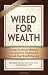 Wired for Wealth: Change the Money Mindsets That Keep You Trapped and Unleash Your We...
