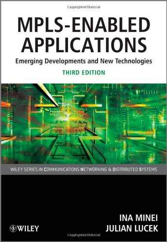 MPLS-Enabled Applications: Emerging Developments and New Technologies (Wiley Series on Communications Networking & Distributed Systems)