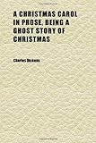 A Christmas Carol in Prose, Being a Ghost Story of Christmas
