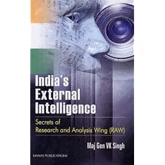 India's External Intelligence: Secrets of Research and Analysis Wing RAW