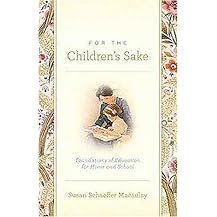 For the Children's Sake (Foundations of Education for Home and School) (Paperback)