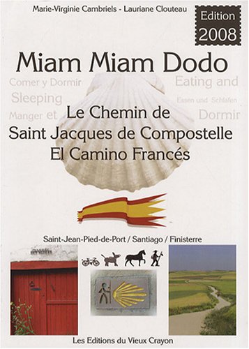 City Travel Guides Discounted  Livres : Miam-miam-dodo sur le camino francés, section espagnole du chemin de Compostelle, de Saint-Jean-Pied-de-Port à Santiago + le chemin vers Finisterre