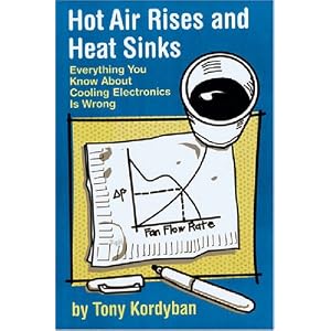 Hot Air Rises and Heat Sinks: Everything You Know About Cooling Electronics Is Wrong
