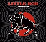 Little Bob - Time To Blast